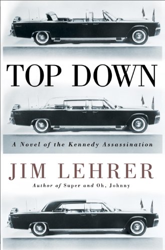 Top Down: A Novel of the Kennedy Assassination by Jim Lehrer