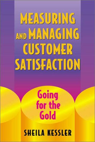 Measuring and Managing Customer Satisfaction: Going for the Gold by Sheila Kessler