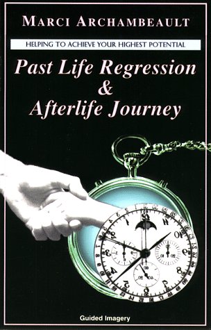 Past Life Regression & Afterlife Journey by Marci Archambeault