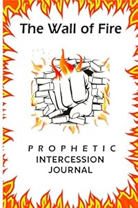 The Wall of Fire Prophetic Intercession: White glossy cover by Michelle Braxton