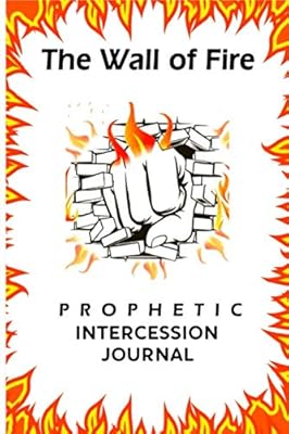 The Wall of Fire Prophetic Intercession: White glossy cover
