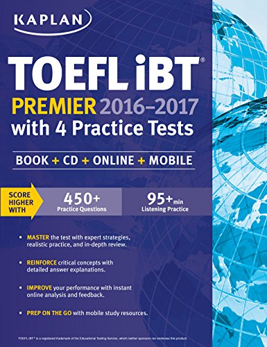 Kaplan TOEFL iBT Premier 2016-2017 with 4 Practice Tests: Book   CD   Online   Mobile by Kaplan