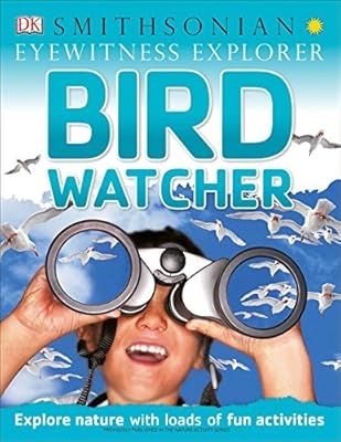 Eyewitness Explorer: Bird Watcher