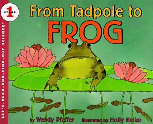 From Tadpole To Frog (Turtleback School & Library Binding Edition) (Let's-Read-And-Find-Out Science: Stage 1 (Pb)) by Wendy Pfeffer