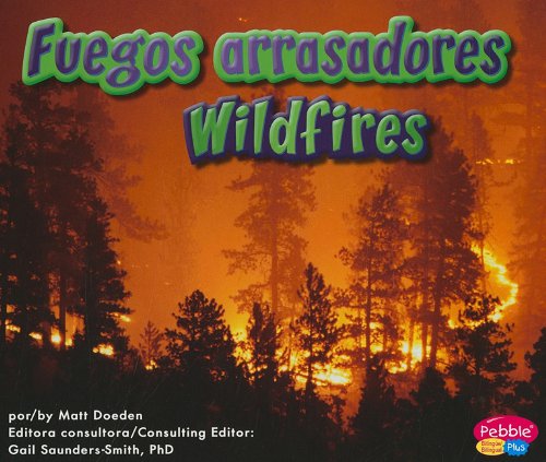 Fuegos arrasadores/Wildfires (Pebble Plus Bilingue/Bilingual: La Tierra En Accion/Earth in Action) by Matt Doeden