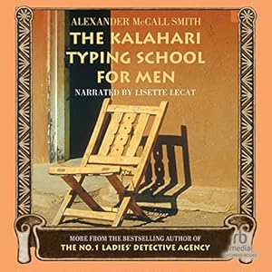 The Kalahari Typing School for Men: More from the No. 1 Ladies' Detective Agency