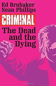 Criminal Volume 3: The Dead and the Dying by Ed Brubaker 
			
			
		
		
		
       	 
       		
       			,