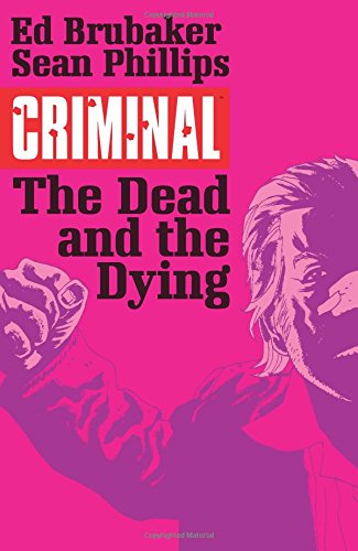 Criminal Volume 3: The Dead and the Dying by Ed Brubaker 
			
			
		
		
		
       	 
       		
       			,