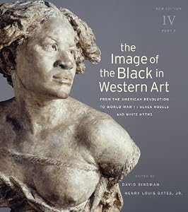 The Image of the Black in Western Art, Volume IV: From the American Revolution to World War I, Part 2: Black Models and White Myths: New Edition