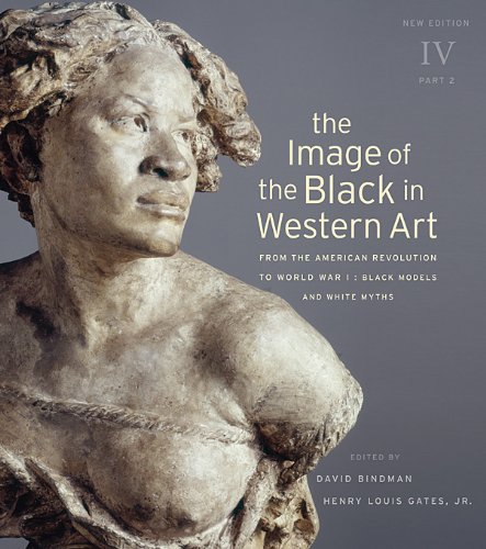 The Image of the Black in Western Art, Volume IV: From the American Revolution to World War I, Part 2: Black Models and White Myths: New Edition by David Bindman