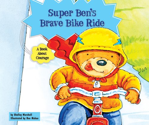 Super Ben's Brave Bike Ride: A Book about Courage by Shelley Marshall
