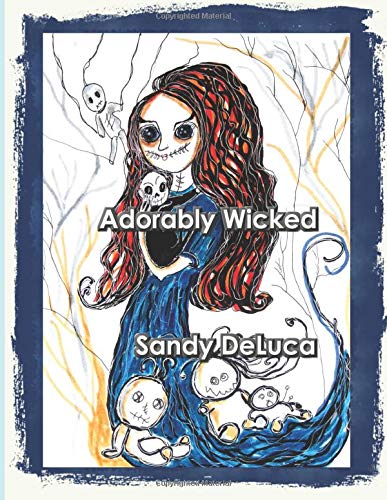Adorably Wicked: Drawings and Paintings by Sandy DeLuca