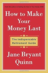 How to Make Your Money Last: The Indispensable Retirement Guide
