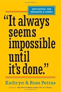 "It Always Seems Impossible Until It's Done.": Motivation for Dreamers & Doers