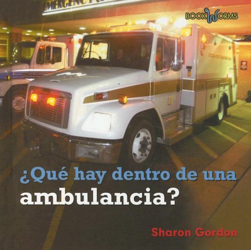 Que Hay Dentro De Una Ambulancia?/ What's Inside an Ambulance? (Bookworms) (Spanish Edition) by Sharon Gordon