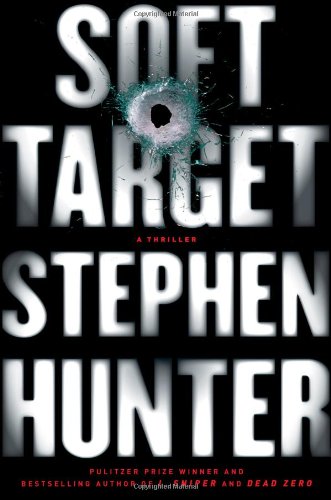 Soft Target: A Thriller by Stephen Hunter