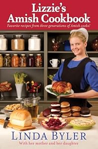 Lizzie's Amish Cookbook: Favorite recipes from three generations of Amish cooks!