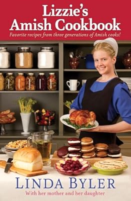 Lizzie's Amish Cookbook: Favorite recipes from three generations of Amish cooks!