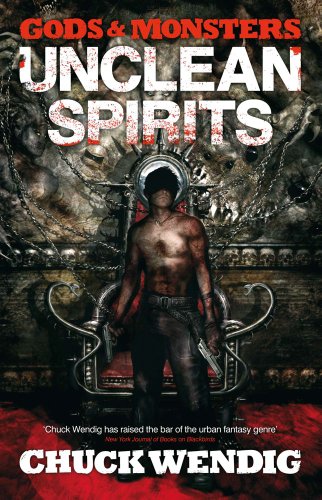 Gods and Monsters: Unclean Spirits by Chuck Wendig