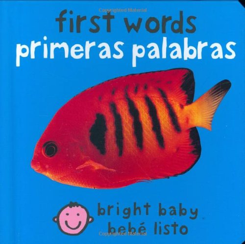 First Words (Bilingual Bright Baby) / Primeras Palabras (Bebe Listo) (Spanish Edition) by Roger Priddy