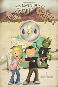The Adventures of the Droplet Twins by Pauline C. Gordon