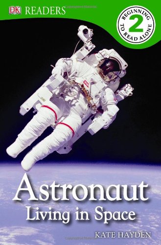 DK Readers L2: Astronaut: Living in Space by Deborah Lock