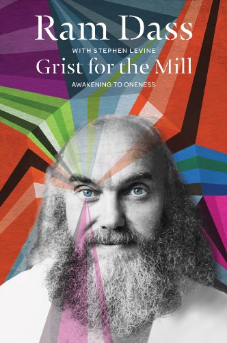 Grist for the Mill: Awakening to Oneness by Ram Dass
