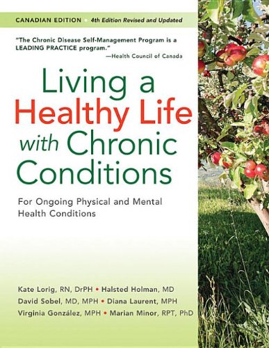 Living a Healthy Life with Chronic Conditions: For Ongoing Physical and Mental Health Conditions by Kate Lorig
