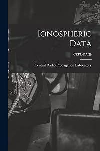 Ionospheric Data; CRPL-F-A 29 by Central Radio Propagation Laboratory
