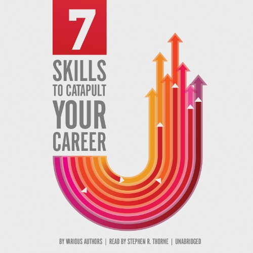 7 Skills To Catapult Your Career by Various Authors