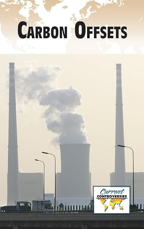 Carbon Offsets (Current Controversies) by Debra A. Miller
