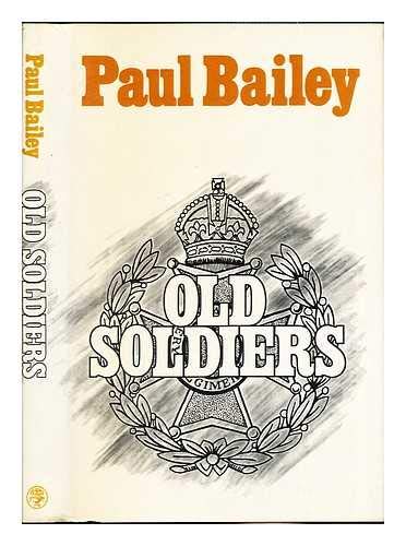 Old soldiers by Paul Bailey