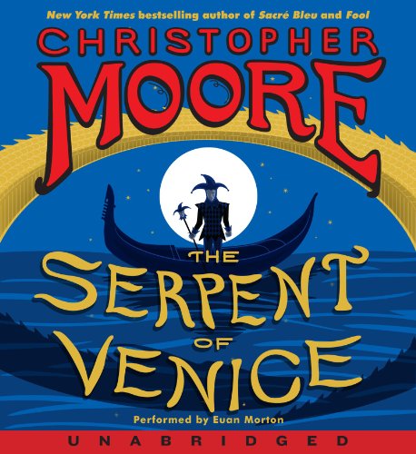 The Serpent of Venice CD: A Novel by Christopher Moore