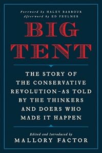 Big Tent: The Story of the Conservative Revolution--As Told by the Thinkers and Doers Who Made It Happen by Richard A. Viguerie