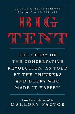 Big Tent: The Story of the Conservative Revolution--As Told by the Thinkers and Doers Who Made It Happen