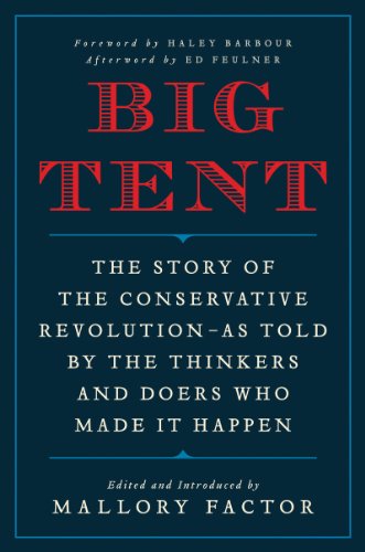 Big Tent: The Story of the Conservative Revolution--As Told by the Thinkers and Doers Who Made It Happen by Richard A. Viguerie
