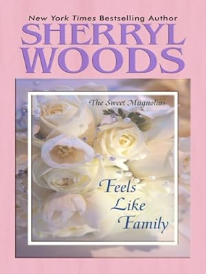 Feels Like Family (Sweet Magnolias, Book 3)