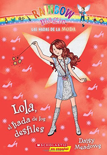 Las hadas de la moda #7: Lola, el hada de los desfiles by Daisy Meadows