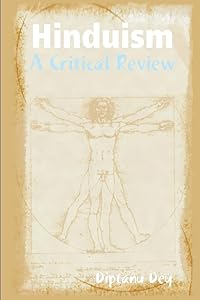 Hinduism - A Critical Review by Diptanu Dey