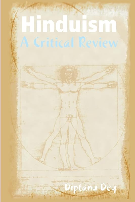 Hinduism - A Critical Review by Diptanu Dey