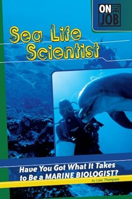 Sea Life Scientist: Have You Got What It Takes to Be a Marine Biologist? (On the Job (Compass Point))