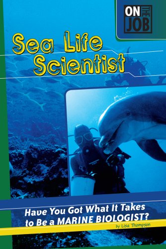 Sea Life Scientist: Have You Got What It Takes to Be a Marine Biologist? (On the Job (Compass Point)) by Lisa Thompson