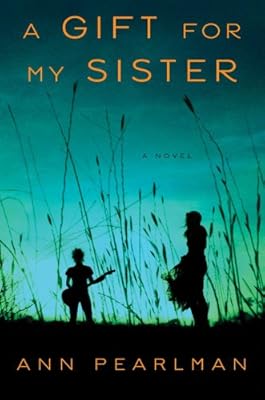 A Gift for My Sister: A Novel