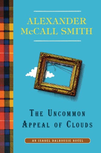 The Uncommon Appeal of Clouds: An Isabel Dalhousie Novel by Alexander McCall Smith