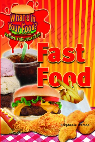 Fast Food (What's in Your Food? Recipe for Disaster) by Stephanie Watson