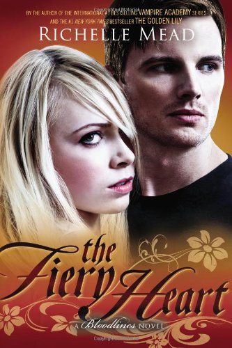 The Fiery Heart: A Bloodlines Novel by Richelle Mead