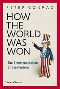 How The World Was Won: The Americanization of Everywhere