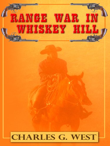 Range War in Whiskey Hill by Charles West
