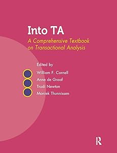 Into TA: A Comprehensive Textbook on Transactional Analysis by William F. Cornell