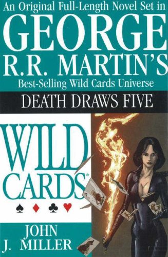 George R.R. Martin's Wild Card Universe: Death Draws Five by John J. Miller